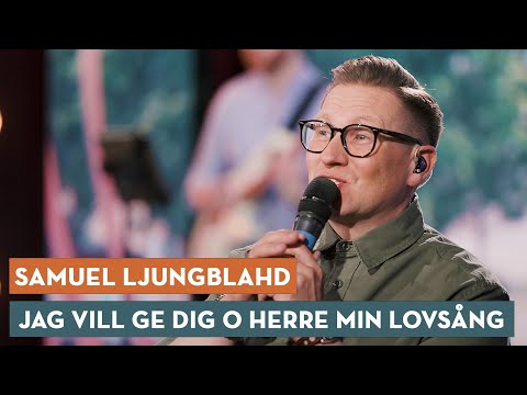 Jag vill ge Dig o Herre min lovsång - Samuel Ljungblahd (Allsång på Rörstrand)