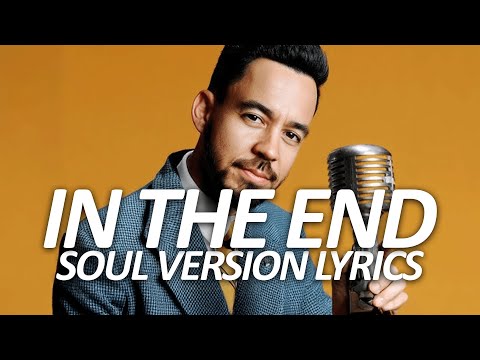 Linkin Park - In The End (1960's Soul Version) Lyrics