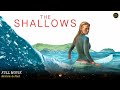 The Shallows Full Movie In English Hollywood Movie In English Review Facts