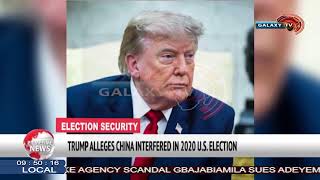 TRUMP ALLEGES CHINA INTERFERED IN 2020 U S  ELECTION