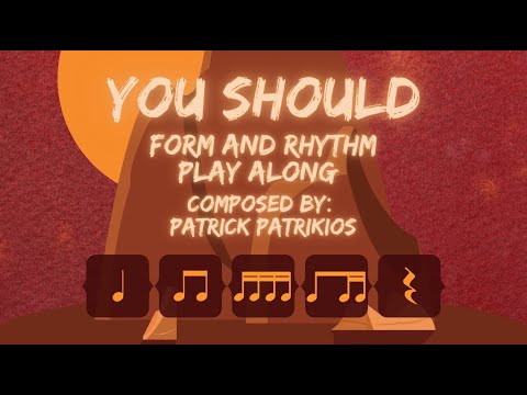 Rhythm and Form Chart Play Along---You Should [Patrick Patrikios]