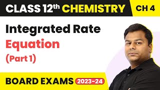 Integrated Rate Equation (Part 1) - Chemical Kinetics | Class 12 Chemistry Chapter 4 (2022-23)