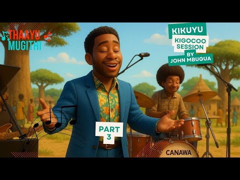 KIKUYU KIGOCOO SESSION :JOHN MBUGUA GOSPEL MIX KIKUYU KIGOCOO PART 3 MIX LATEST 2025