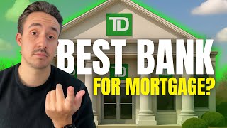 Is TD Bank Really The Best For Mortgages