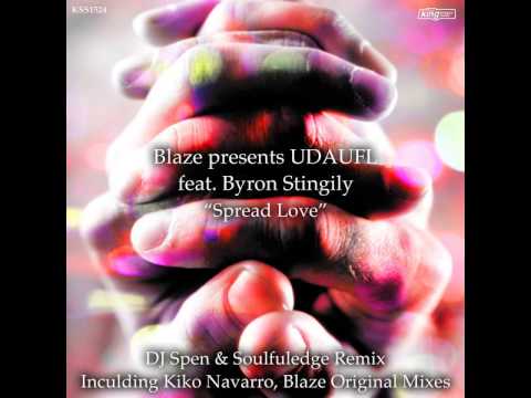 Blaze presents UDAUFL feat Byron Stingily - Spread Love DJ Spen Soulfuledge A