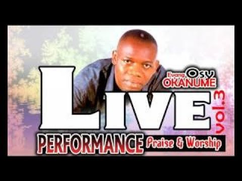Evang. Osy Okanume Live Performance Praise vesves Worship Vol 3 Latest Nigerian Gospel Music