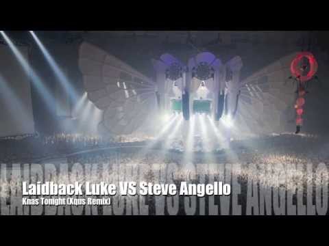Laidback Luke VS Steve Angello - KNAS Tonight (Xqus Remix)