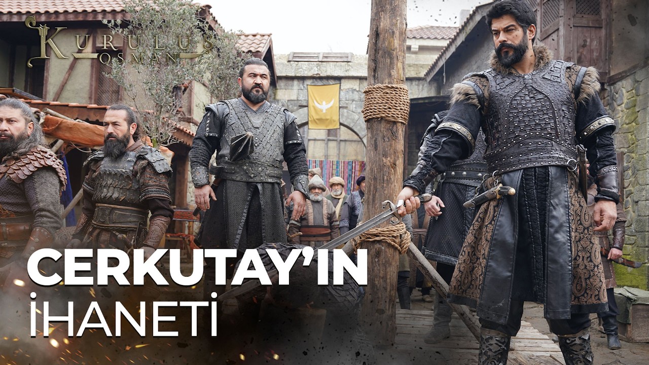 Osman Bey, Cerkutay'ın ihaneti ile yıkıldı- Kuruluş Osman