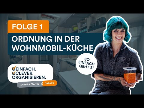Wie organisiere ich die Wohnmobil-Küche? | Tipps & Tricks vom Profi (Isabella Franke X Carado)