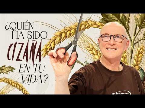 ¿Quién ha sido cizaña en tu vida? - Andrés Corson | Prédicas Cristianas