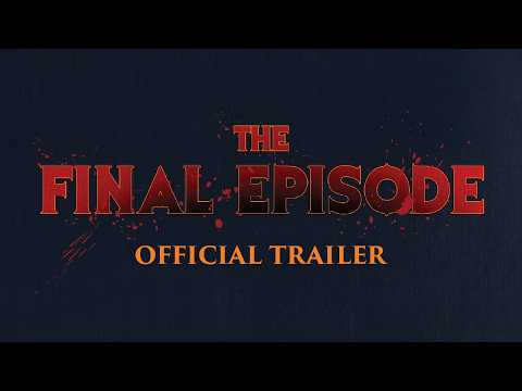 The Final Episode Official Trailer