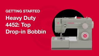 Getting Started Heavy Duty 4432 & 4452: Top Drop-in Bobbin