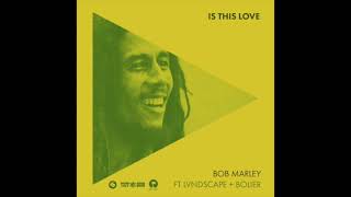 Bob Marley &amp; The Wailers - Is This Love (Remix) (feat. LVNDSCAPE &amp; Bolier) (432hz)