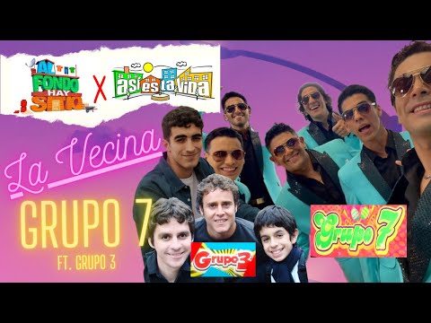 LA VECINA - Grupo 7 Ft. Grupo 3 (AL FONDO HAY SITIO Ft. ASI ES LA VIDA)
