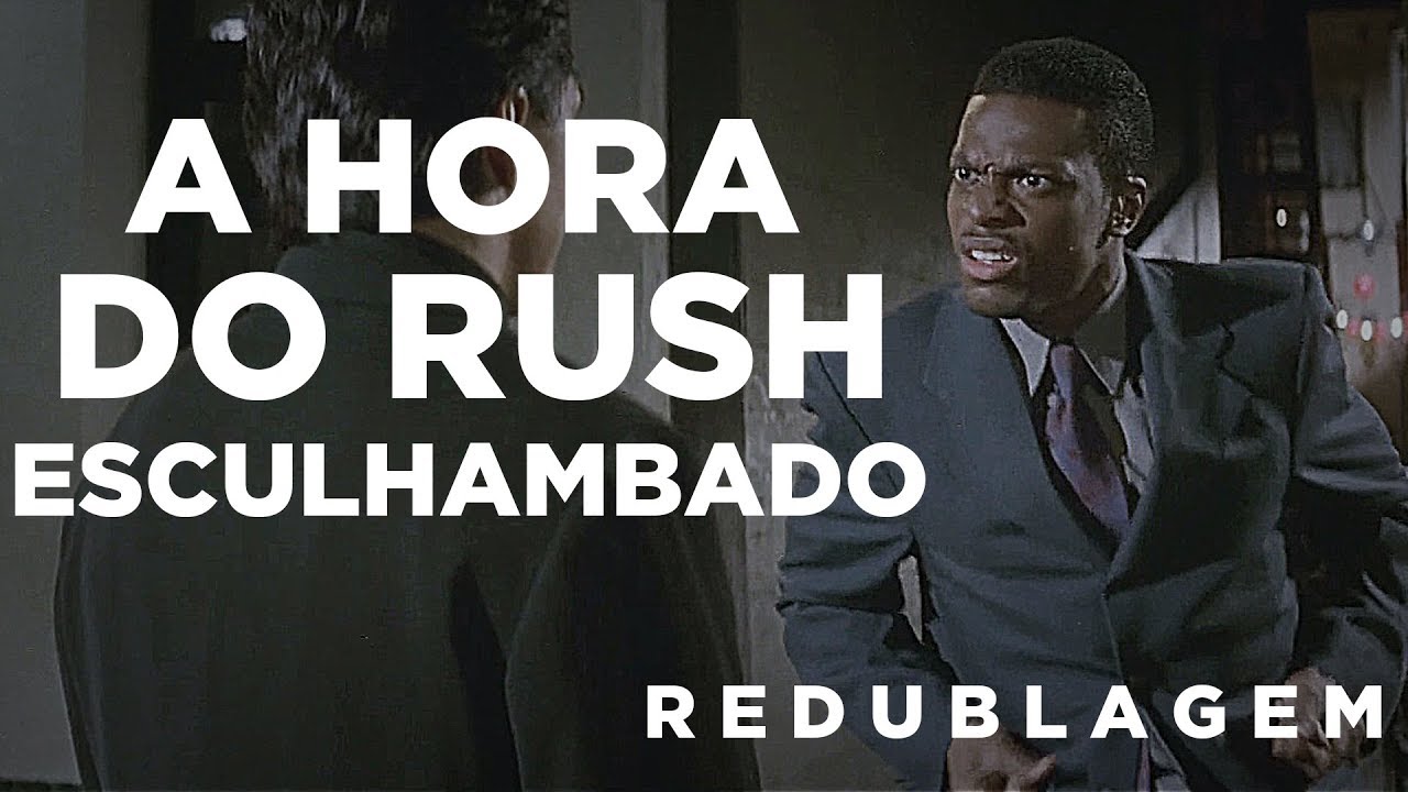 A Hora do Rush Esculhambado (Paródia Redublagem)