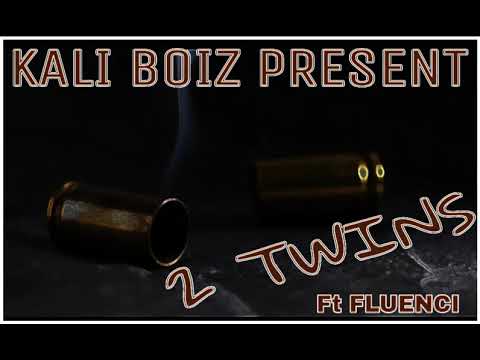 THE KALI BOIZ PRESENT "2 TWINS" Ft FLUENCI