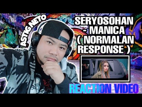 ASTIG NETO | SERYOSOHAN BY MANICA  ( NORMALAN RESPONSE ) REACTION VIDEO