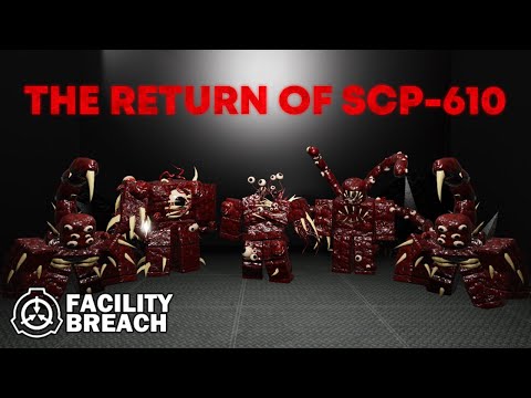 the return of scp-610 in scp facility breach