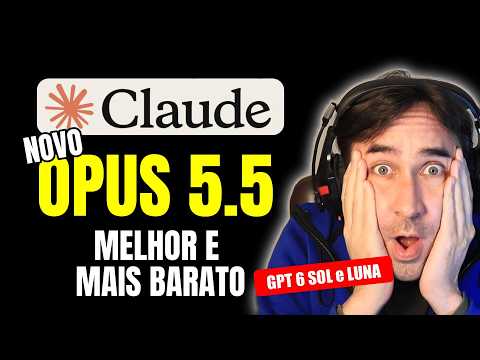 NOVO Claude OPUS 5.5 é MELHOR e MAIS BARATO  - GPT 6 Sol e Luna Liberados