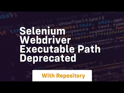 Selenium Webdriver Executable Path Deprecated