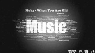 Moby - When You Are Old