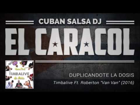 DUPLICANDOTE LA DOSIS   Timbalive Ft Roberton 'Van Van'