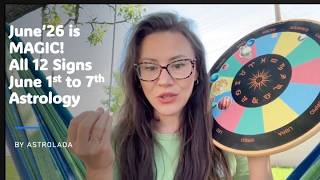 June 2026 is MAGIC! June 1st to 7th Astrology - All 12 Signs