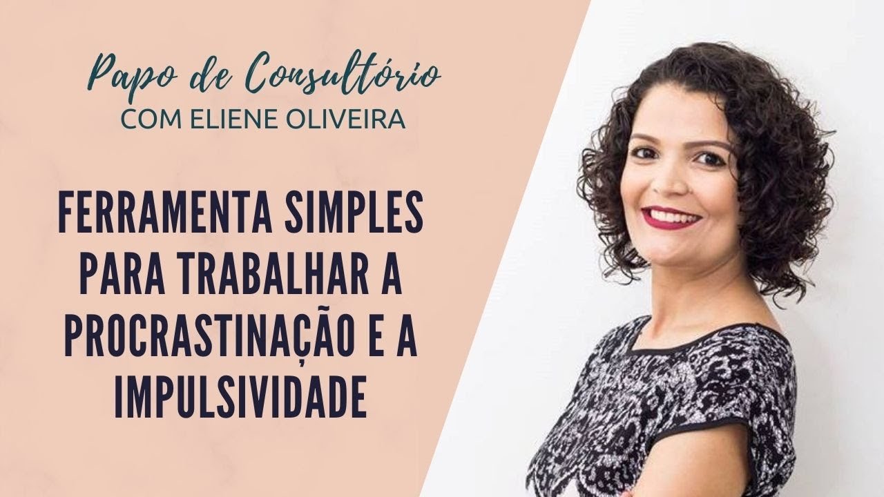 Como Lidar Com a Impulsividade e/ou Procrastinação Dos Pacientes?