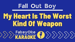 Fall Out Boy - My Heart Is The Worst Kind Of Weapon [Karaoke]
