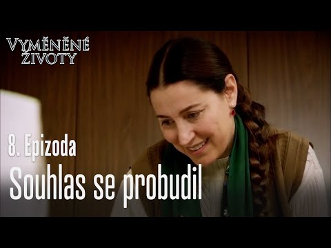 Souhlas se probudil - Vyměněné životy Feriha 8. díl