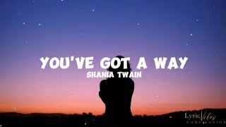 You&#39;ve Got A Way - Shania Twain (Lyric Video)