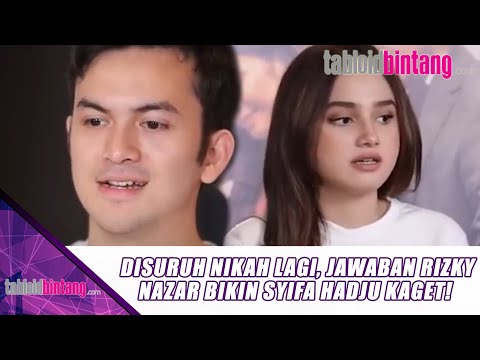 DISURUH NIKAH LAGI, JAWABAN RIZKY NAZAR BIKIN SYIFA HADJU KAGET! - UPDATE BINTANG