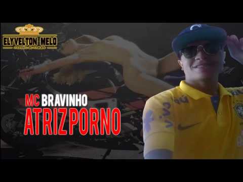 Mc Bravinho - Atriz Porno / Dj Felipinho da VK