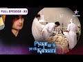 Pyaar Kii Ye Ek Kahaani Arnab Ne Bachaai Piya Ki Jaan FULL EPISODE 83