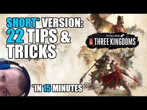 Total War Three Kingdoms: 22 Tips and tricks in 15 minutes (short version)