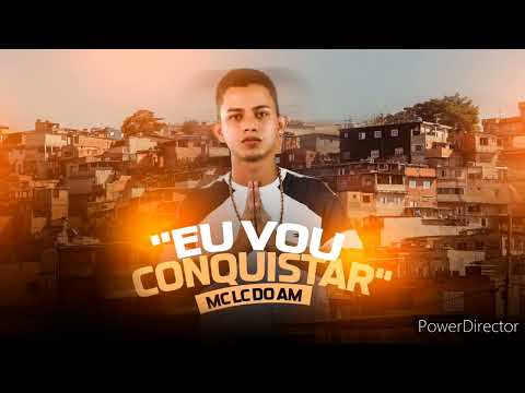 Mc lc do am - Eu vou conquistar (prod. DJ Paulinho Da Dg)