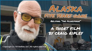 Alaska by Motorcycle, Five Years Gone | Reliving the Pilgrimage