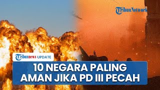 Daftar 10 Negara Paling Aman Jika Perang Dunia III Terjadi, Termasuk Indonesia karena Netral