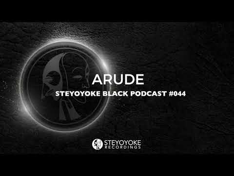 Arude - Steyoyoke Black Podcast #044