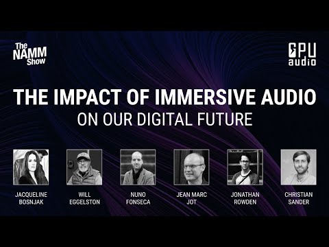 NAMM 2023 - The Impact of Immersive Audio on our Digital Future [full video]