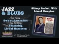 Sidney Bechet, With Lionel Hampton - Sweet Lorraine