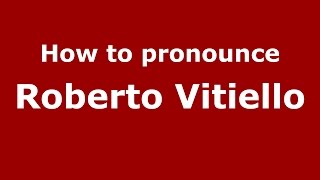 How to pronounce Roberto Vitiello