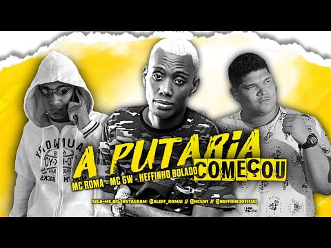 MC ROMA, HEFFINHO BOLADO, MC GW - A PUTARIA COMEÇOU