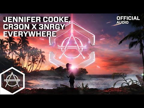 Jennifer Cooke, Cr3on x 3NRGY - Everywhere (Official Audio)