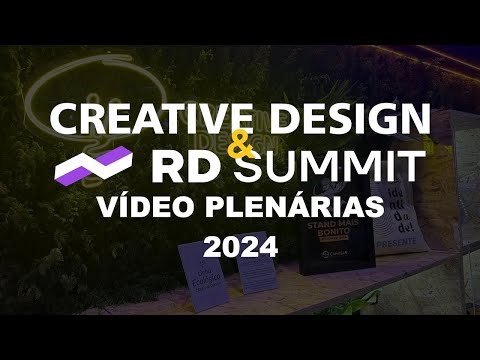 Creative Design - RD SUMMIT 2024 - Vídeo das Plenárias