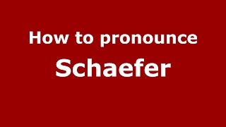 How to pronounce Schaefer