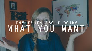 The Truth About Doing What You Want video