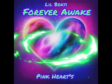 Lil Benji- Pink Heart's (Forever Awake)
