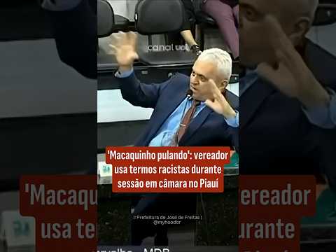 'Macaquinho pulando': vereador usa termos racistas durante sessão em câmara no Piauí; veja o vídeo