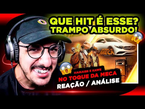Haikaiss e Kawe - No Toque da Meca [Reação/ Análise]